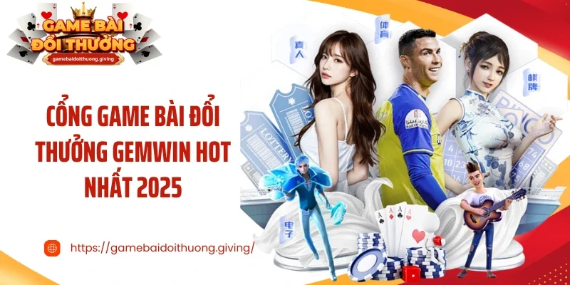 Cổng game bài đổi thưởng Gemwin hot nhất 2025